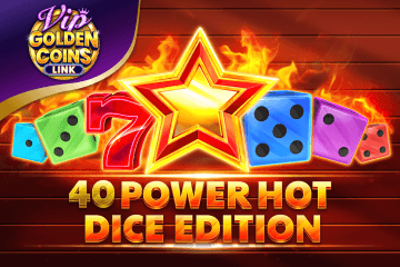 40 Power Hot Dice Edition Golden Coins Link VIP